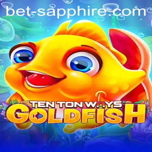 TenTonWaysGoldfish: Dive Into the Mesmerizing World of Betting with BetSapphire